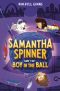 [Samantha Spinner 03] • Samantha Spinner and the Boy in the Ball